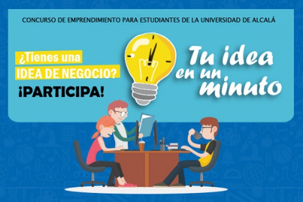 Vuelve ‘Tu idea en un minuto’, un concurso de la Escuela de Emprendimiento de la UAH