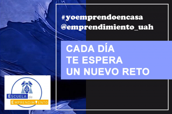 #YoEmprendoEnCasa, nueva iniciativa de la Escuela de Emprendimiento de la UAH