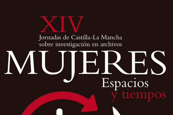 La UAH participa en las XIV Jornadas de Castilla-La Mancha sobre investigación en archivos, tituladas 'Mujeres: espacios y tiempos'