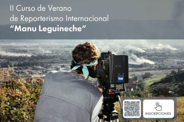 Curso de verano de reporterismo internacional 'Manu Leguineche'