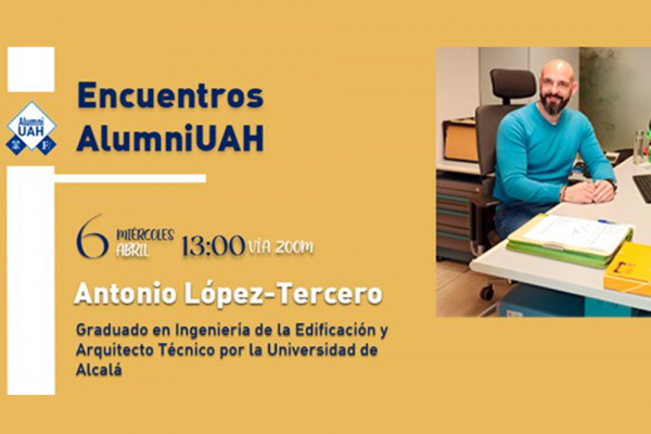 Antonio López-Tercero, graduado en Ingeniería de la Edificación y Arquitectura Técnica, será el invitado en el próximo Encuentro Alumni