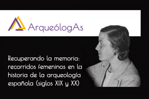 ArqueólogAs, a project that analyzes the role of women in the history of archaeology in Spain