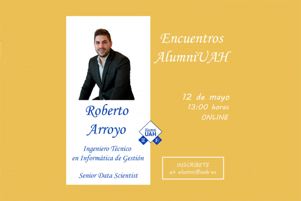 Nuevo Encuentro AlumniUAH con Roberto Arroyo, Ingeniero Técnico en Informática de Gestión