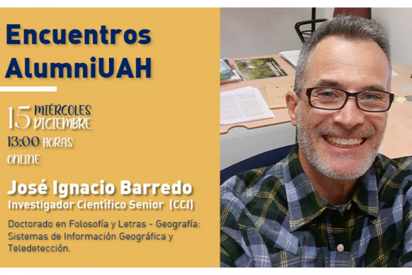José Ignacio Barredo, experto en Sistemas de Información Geográfica y Teledetección, será el invitado en el próximo Encuentro Alumni