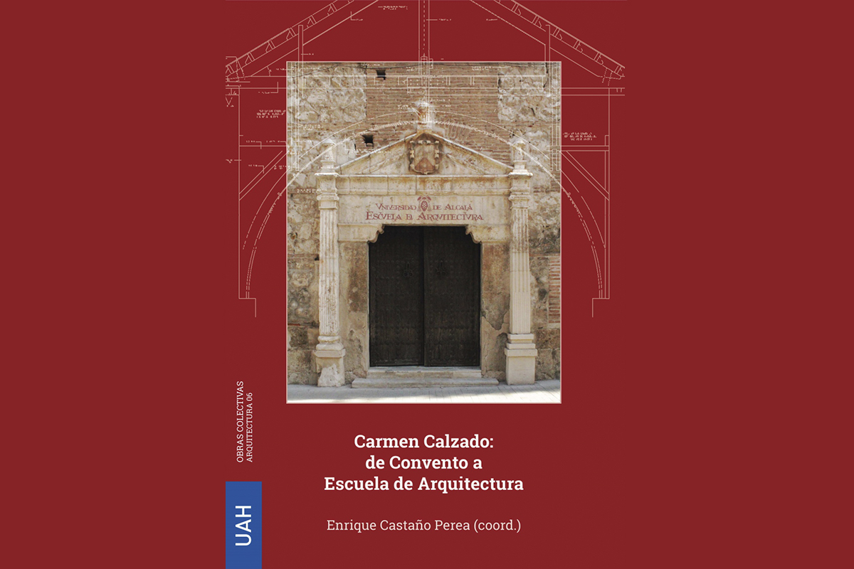 La UAH presenta un libro sobre la restauración y acondicionamiento del antiguo convento del Carmen Calzado, actual Escuela de Arquitectura